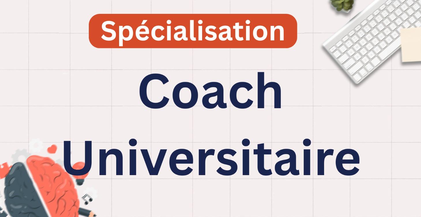 Spécialisation : Coach Universitaire