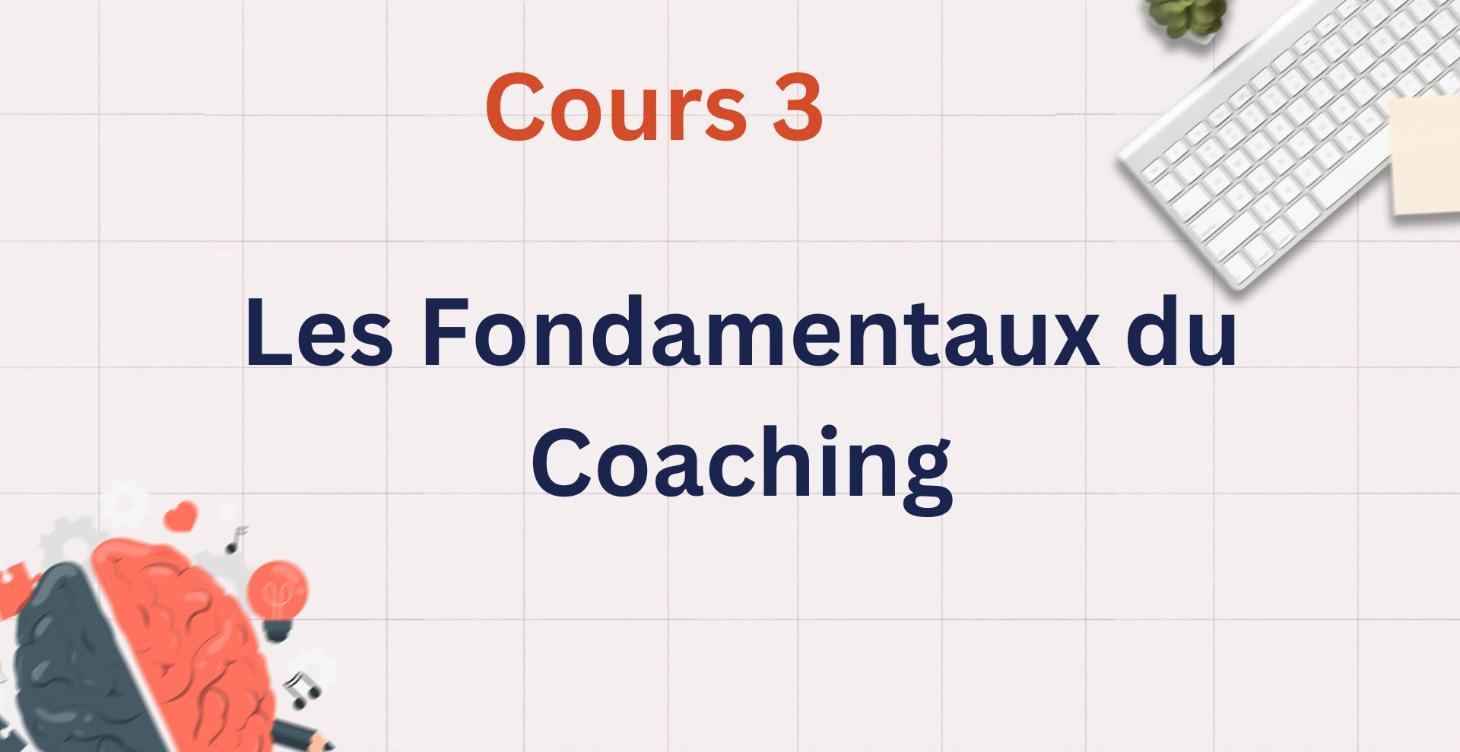 🧱 Les Fondamentaux du Coaching