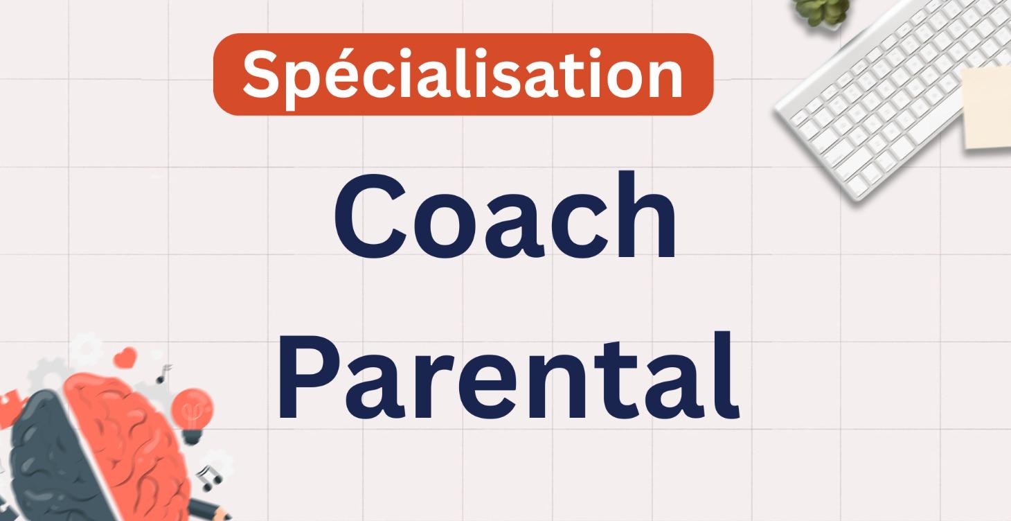 Spécialisation : Coach Parental