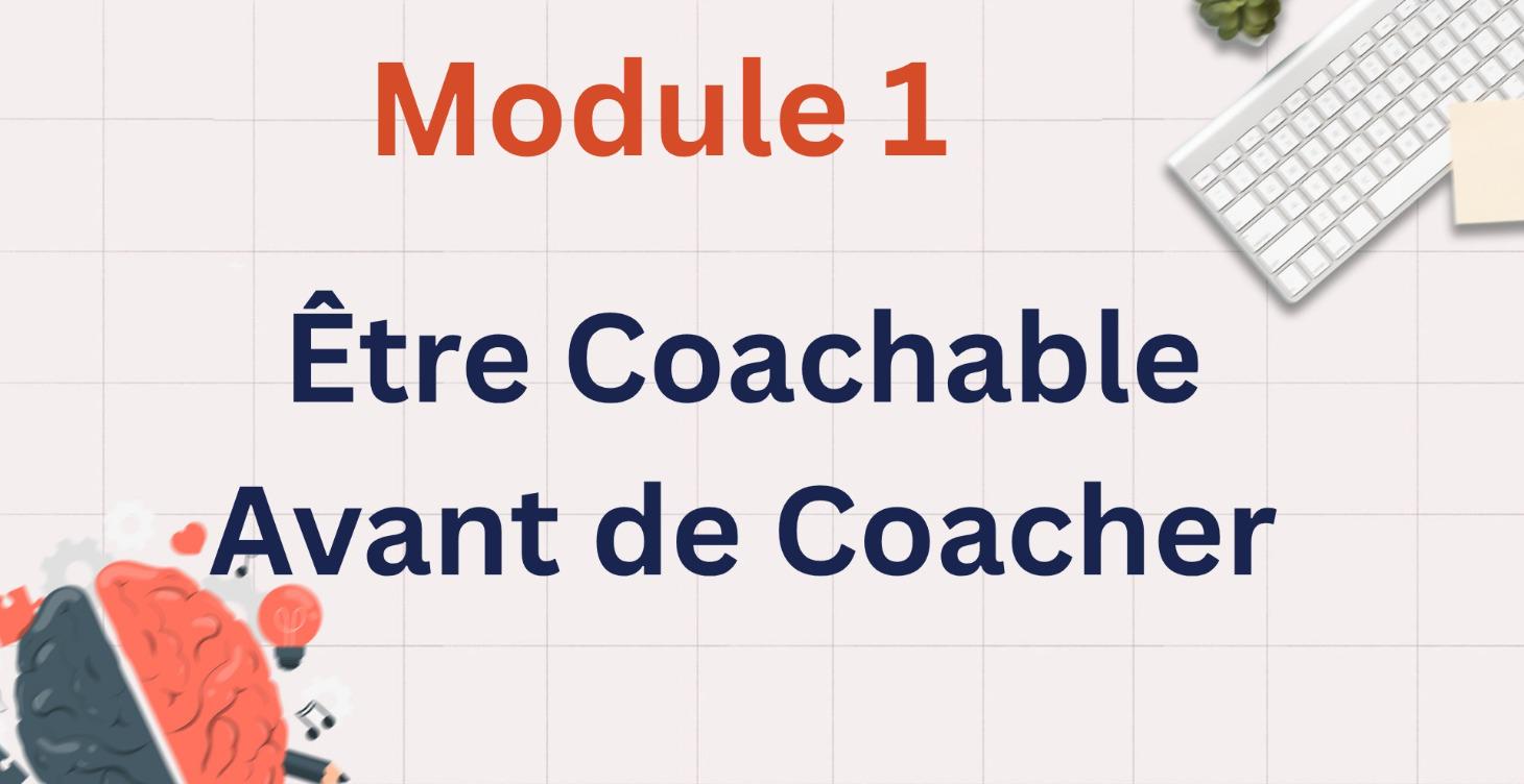 ☺️ Être Coachable Avant de Coacher