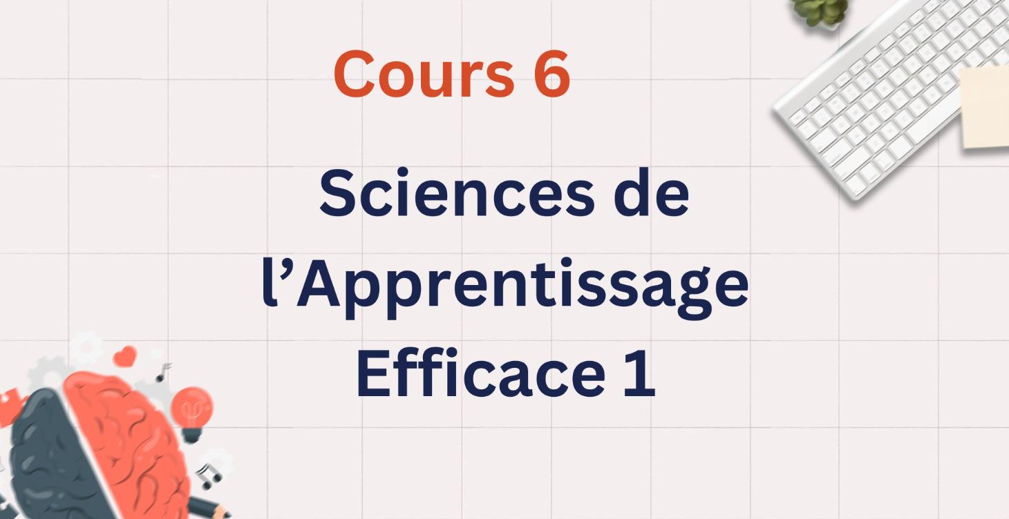 🧠 Les Sciences d'Apprentissage Efficace 1