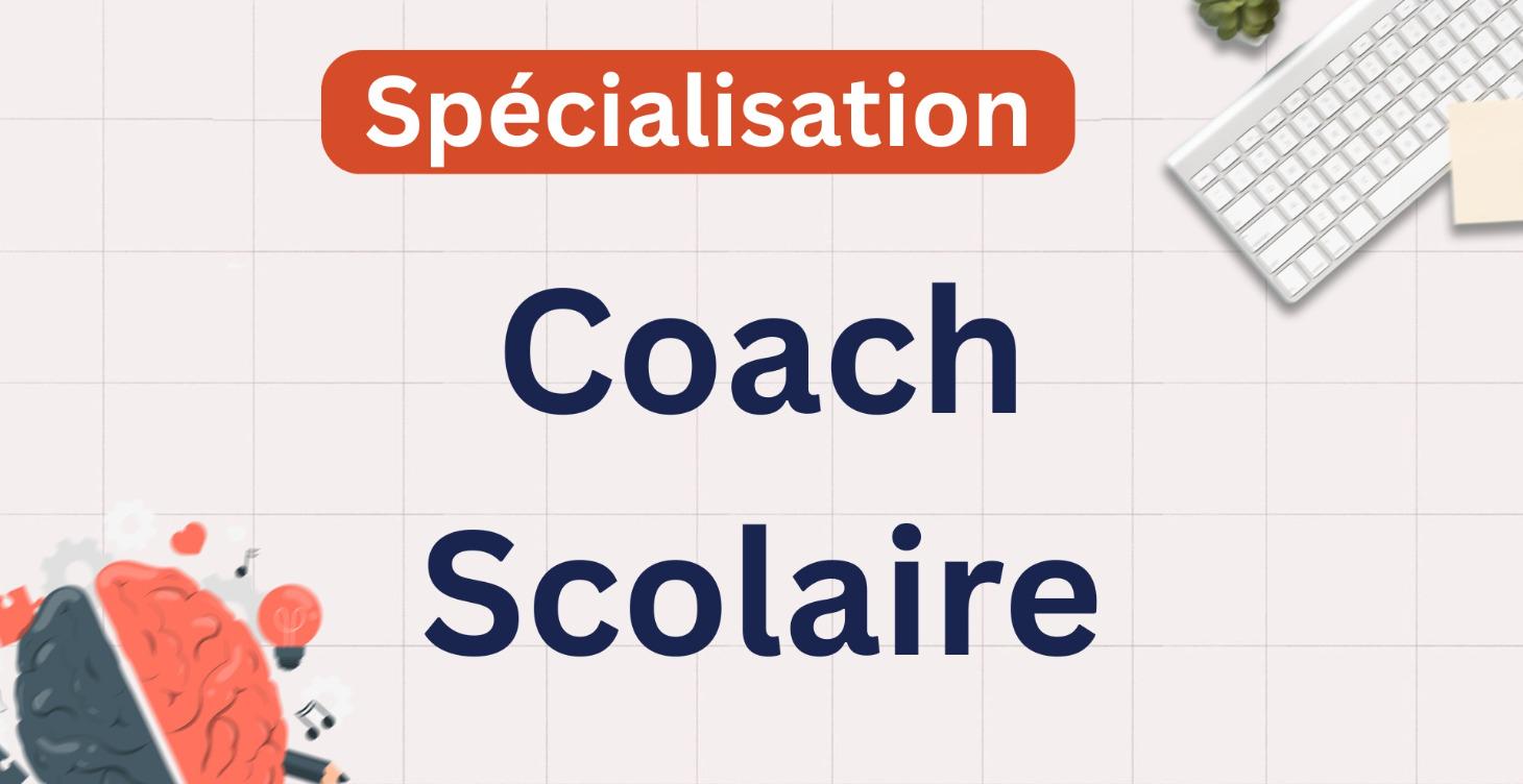 Spécialisation : Coach Scolaire