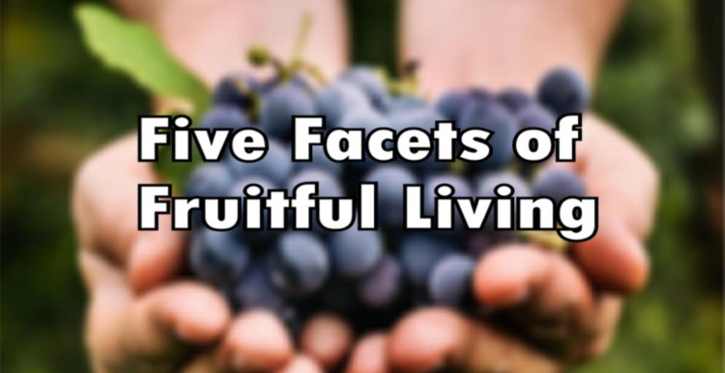 Five Facets of Fruitful Living