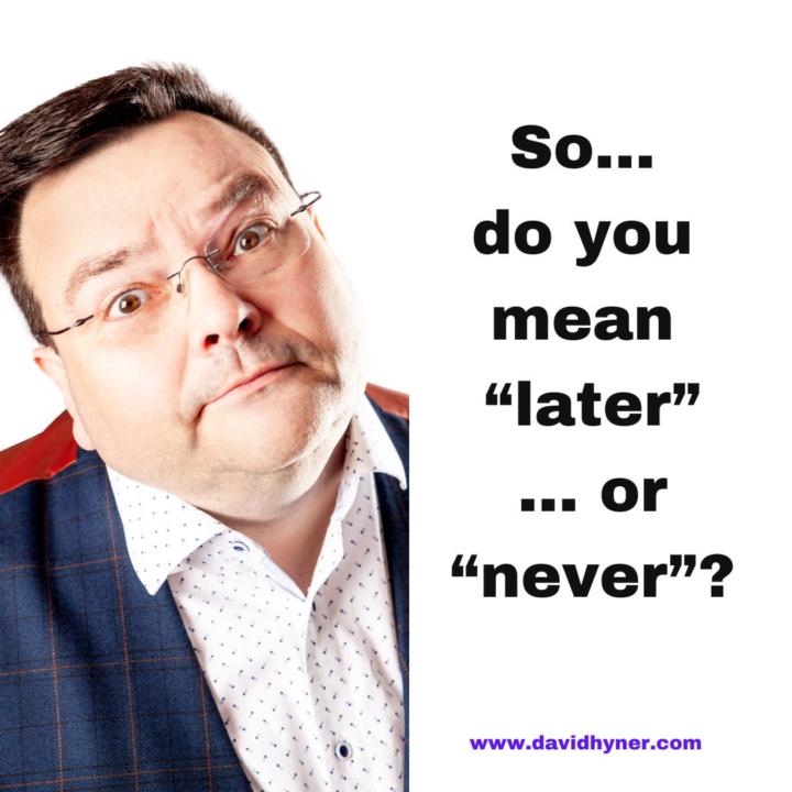 Later or Never?