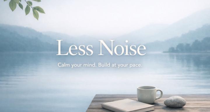 Less Noise