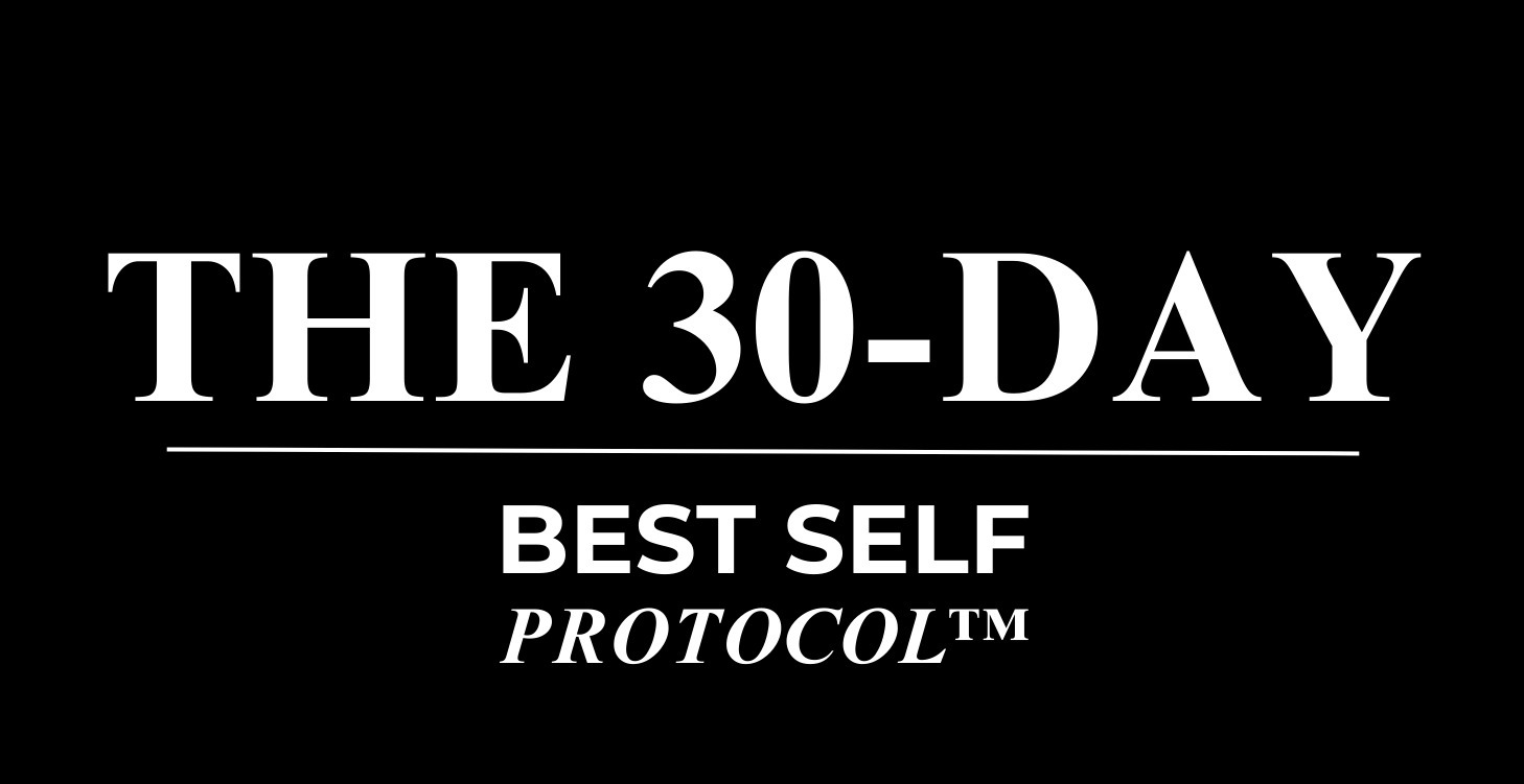 The 30-Day BestSelf Protocol™ (Coming Soon)