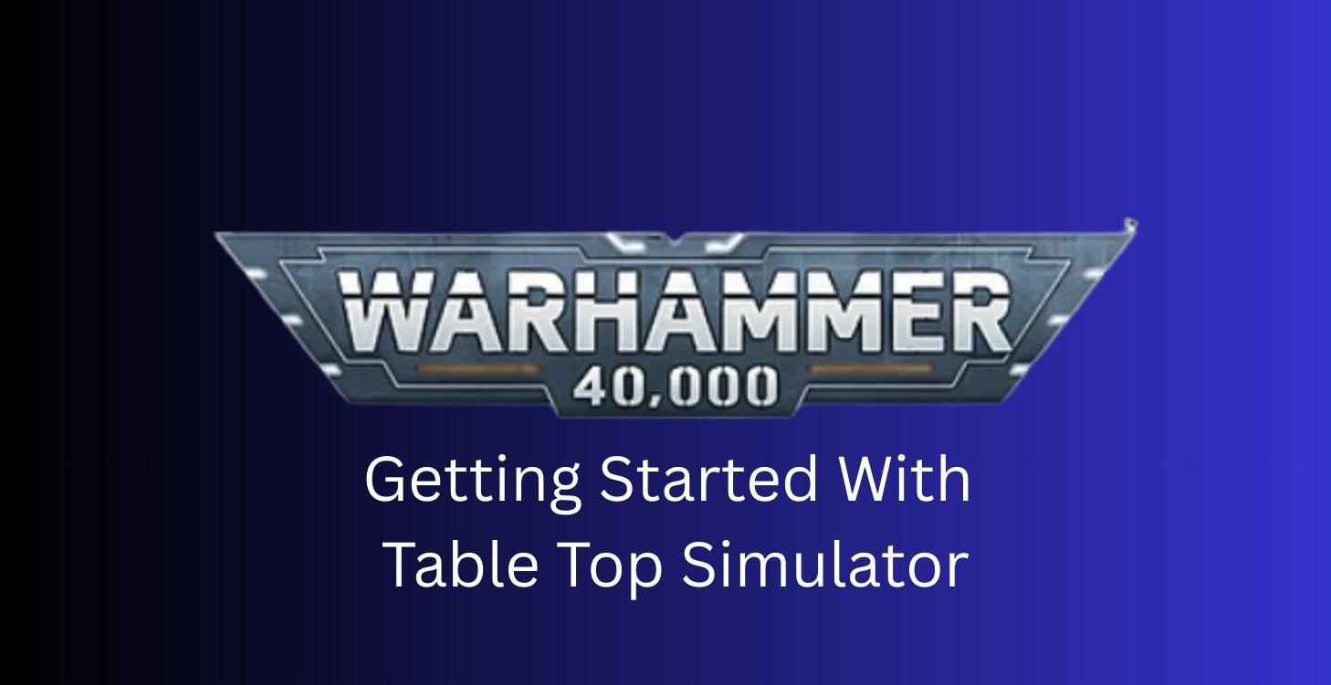 Getting Started With Tabletop Simulator