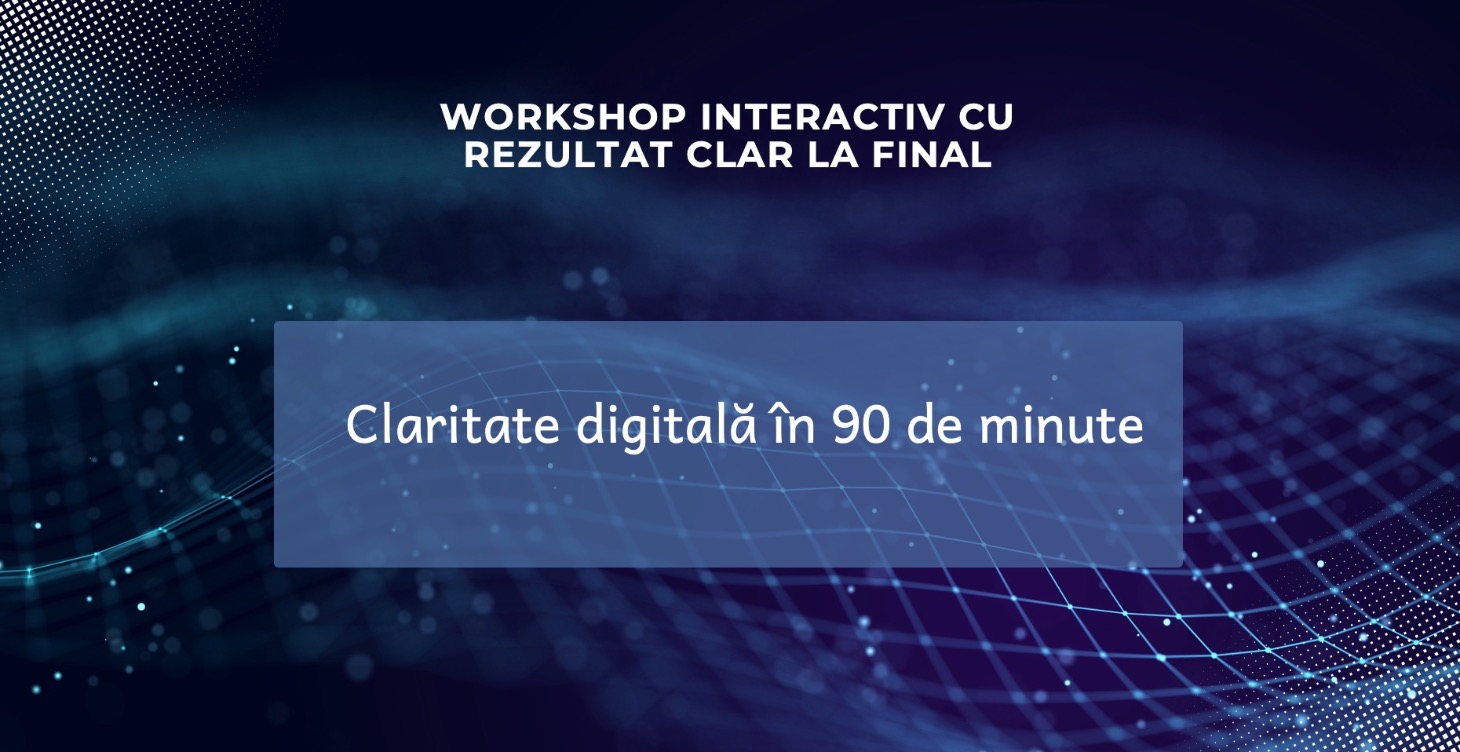 Claritate digitală în 90 de minute