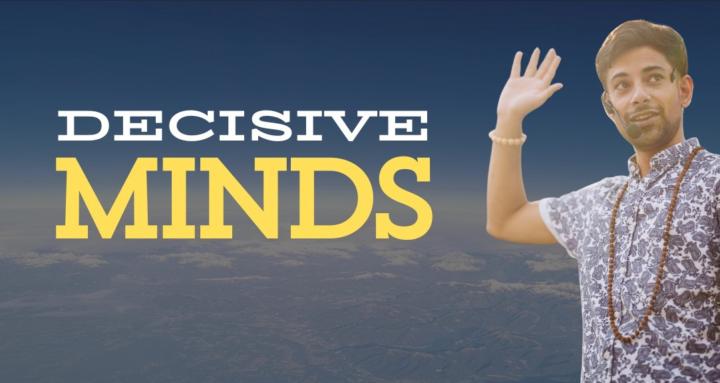 Decisive Minds
