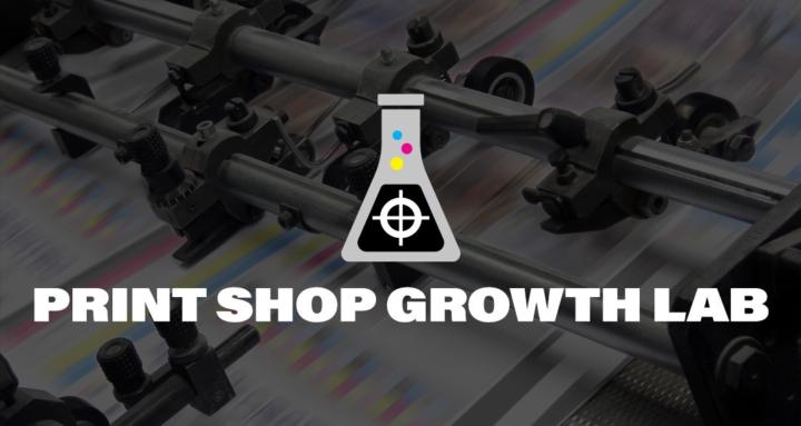 Print Shop Growth Lab