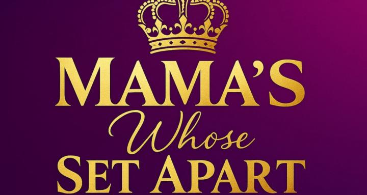 Mama's Whose Set Apart