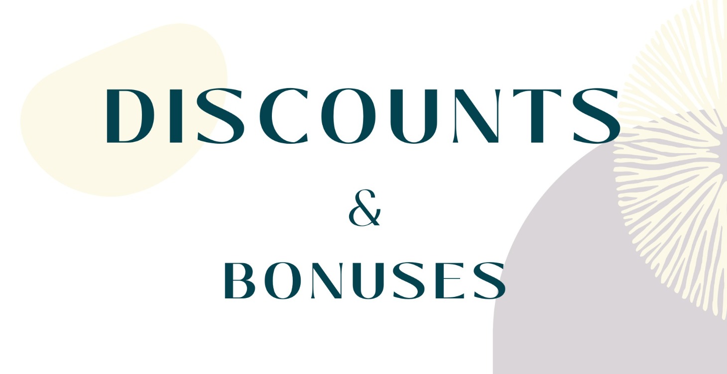 DISCOUNTS, BONUSES, & MORE