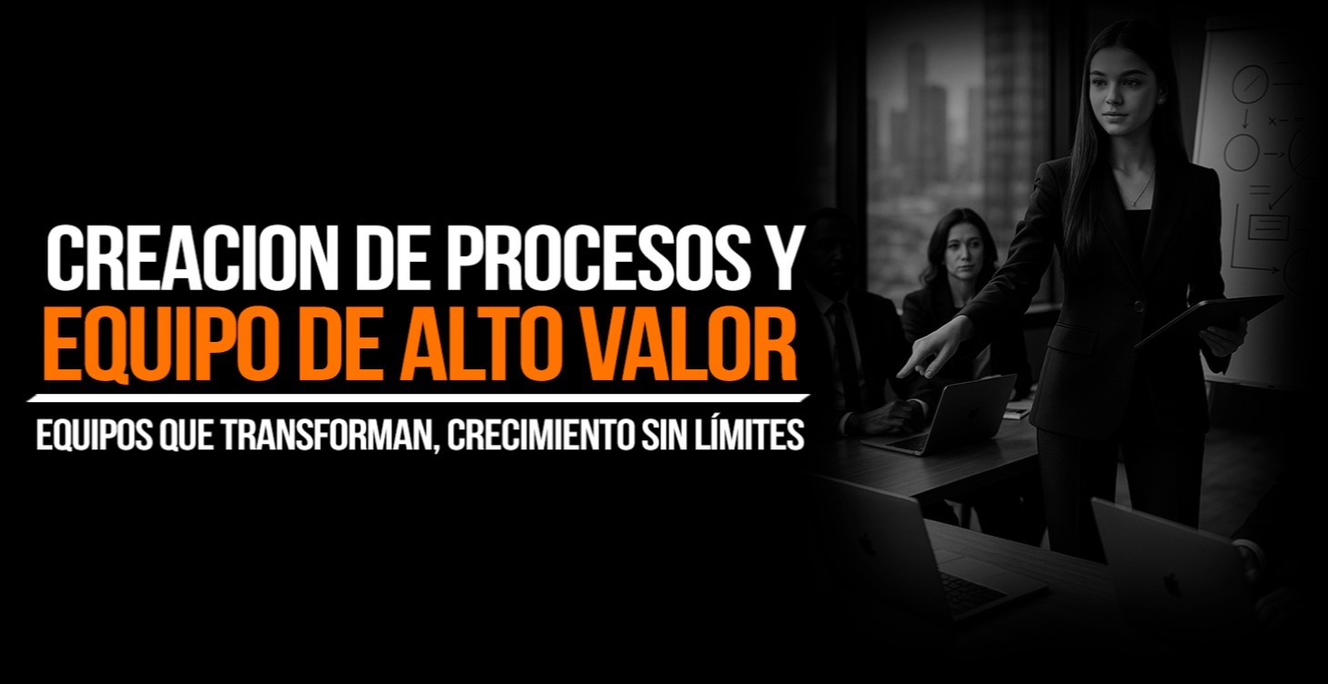 Creación de procesos y equipo de alto impacto
