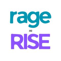 Rage and Rise