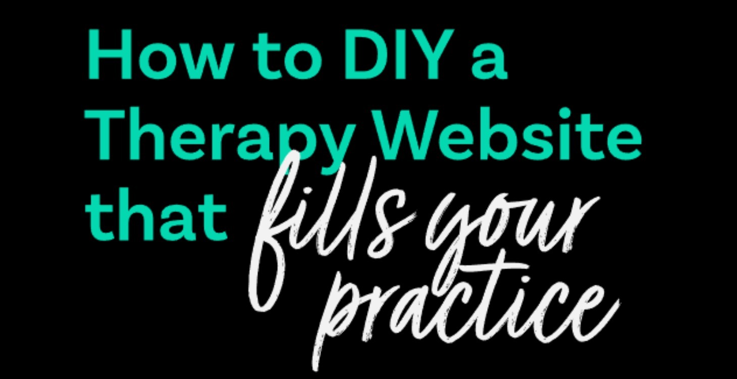 DIY a Therapist Website that Fills your Practice