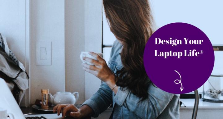 Design Your Laptop Life®