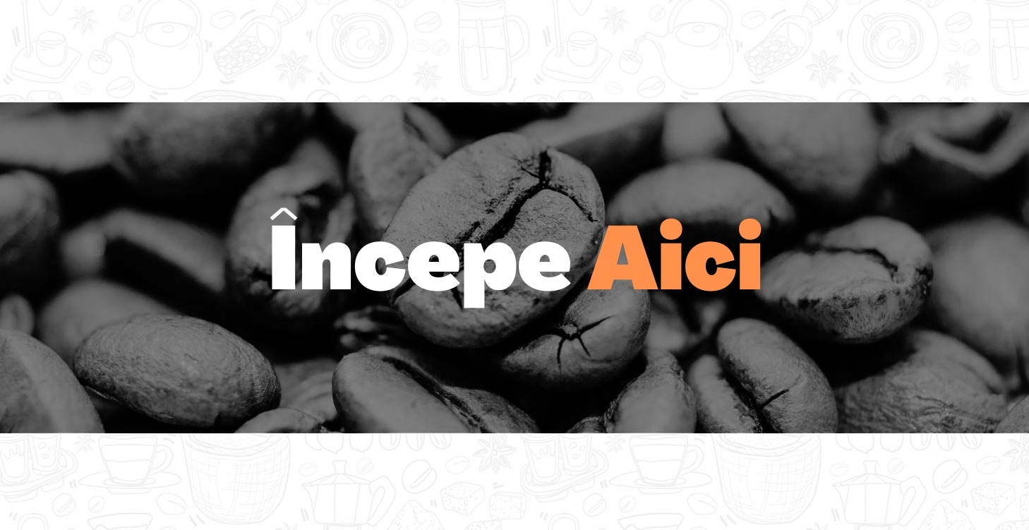 Vrei o cafenea? Incepe Aici