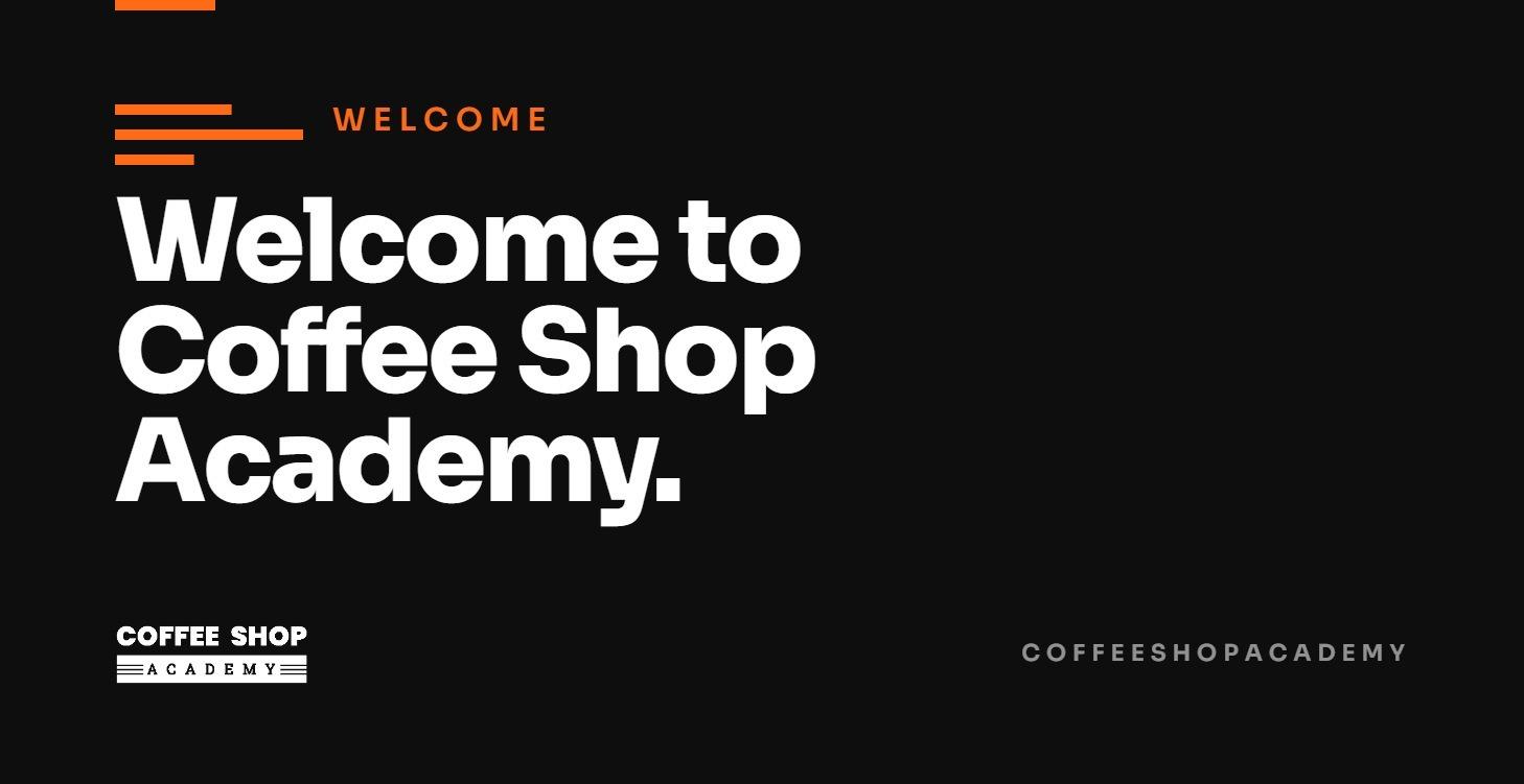 Start Here- Coffee Shop Academy