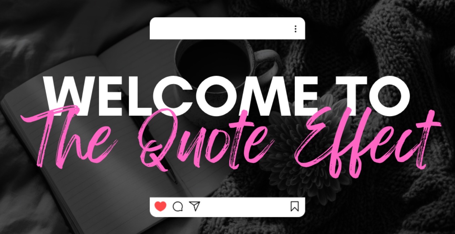 Welcome To The Quote Effect