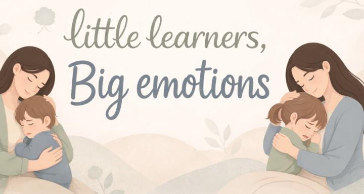 Little Learners, Big Emotions