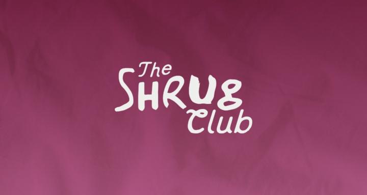 The Shrug Club