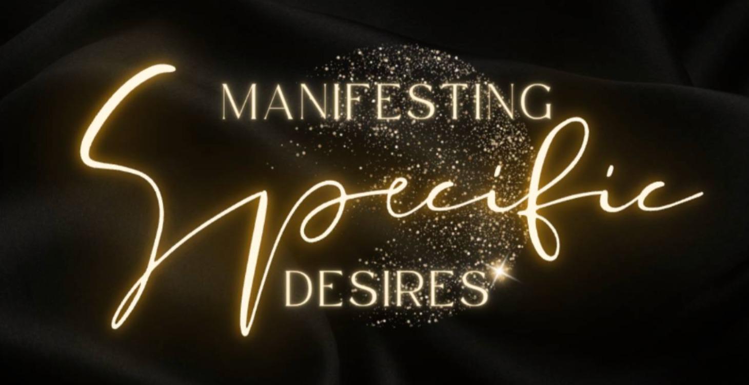 Manifesting Specific Desires