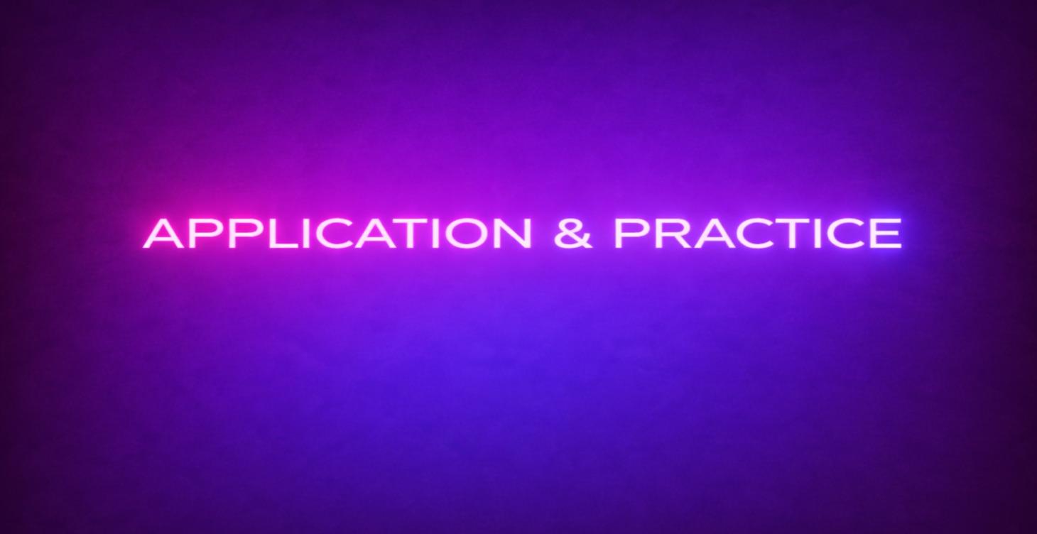 APPLICATION & PRACTICE