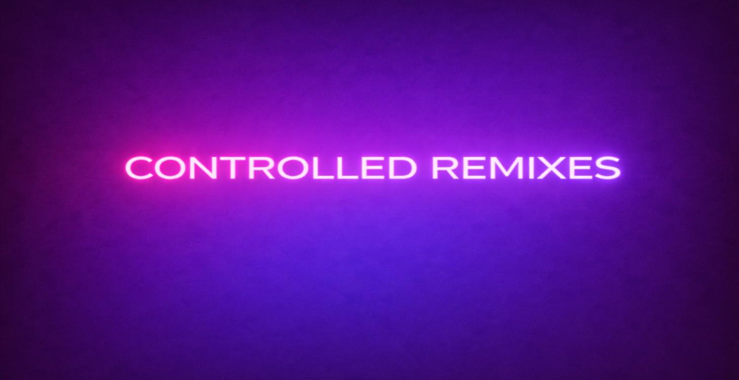 CONTROLLED REMIXES