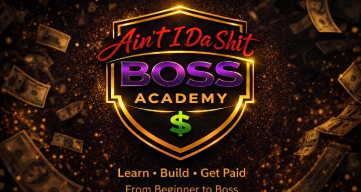 Aint I Da Shit Boss Academy