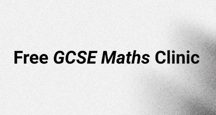 Free GCSE Maths Clinic
