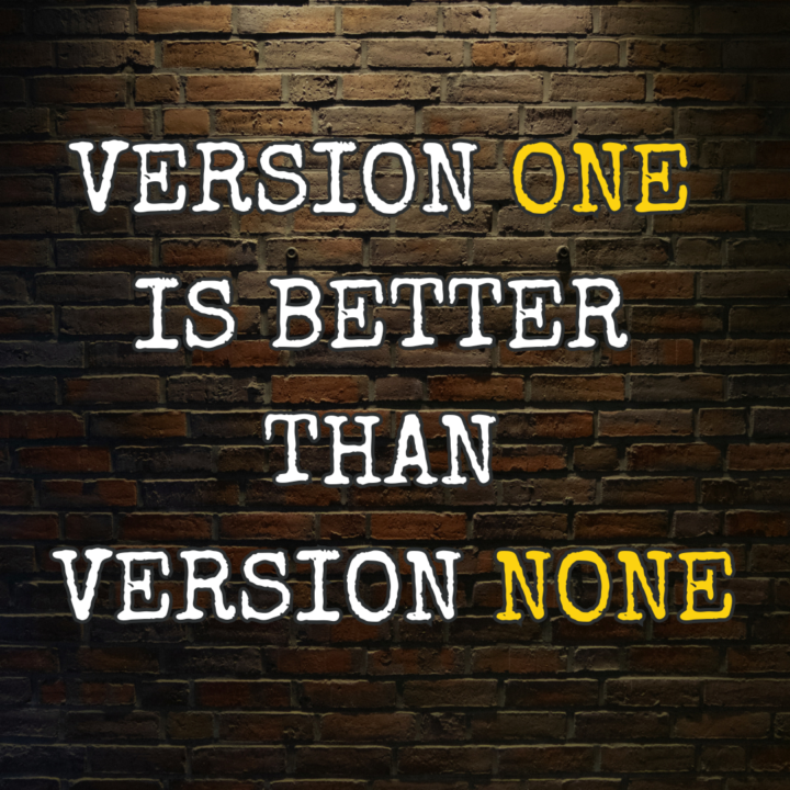 MONDAY MINDSET - Version 1 is Better Than Version None