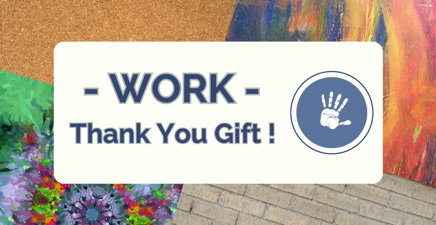 WORK - GIFT for You!