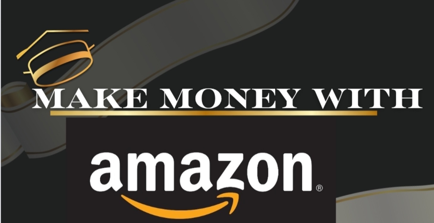 AMAZON / MAKE MONEY WITH AMAZON
