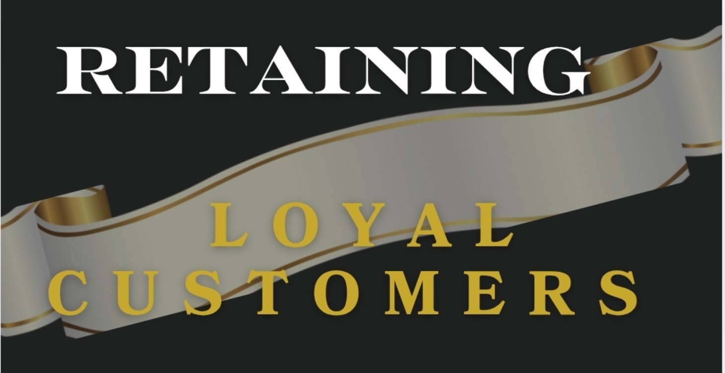 RETAIN LOYAL CUSTOMERS
