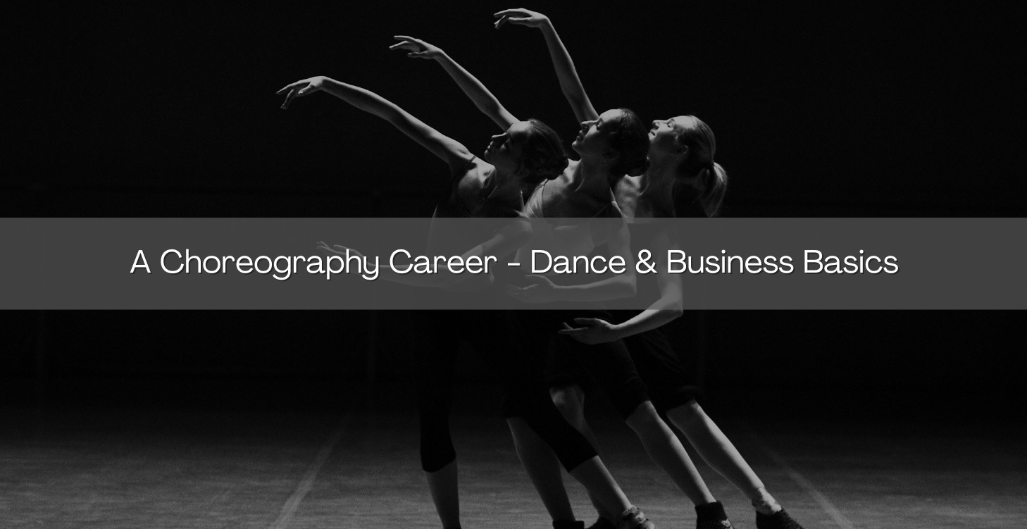 A Choreography Career - Dance & Business Basics