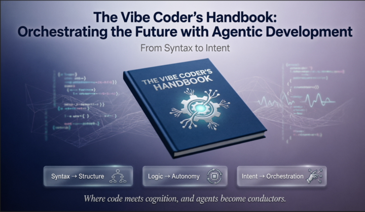 The Vibe Coder's Handbook: Orchestrating the Future with Agentic Development
