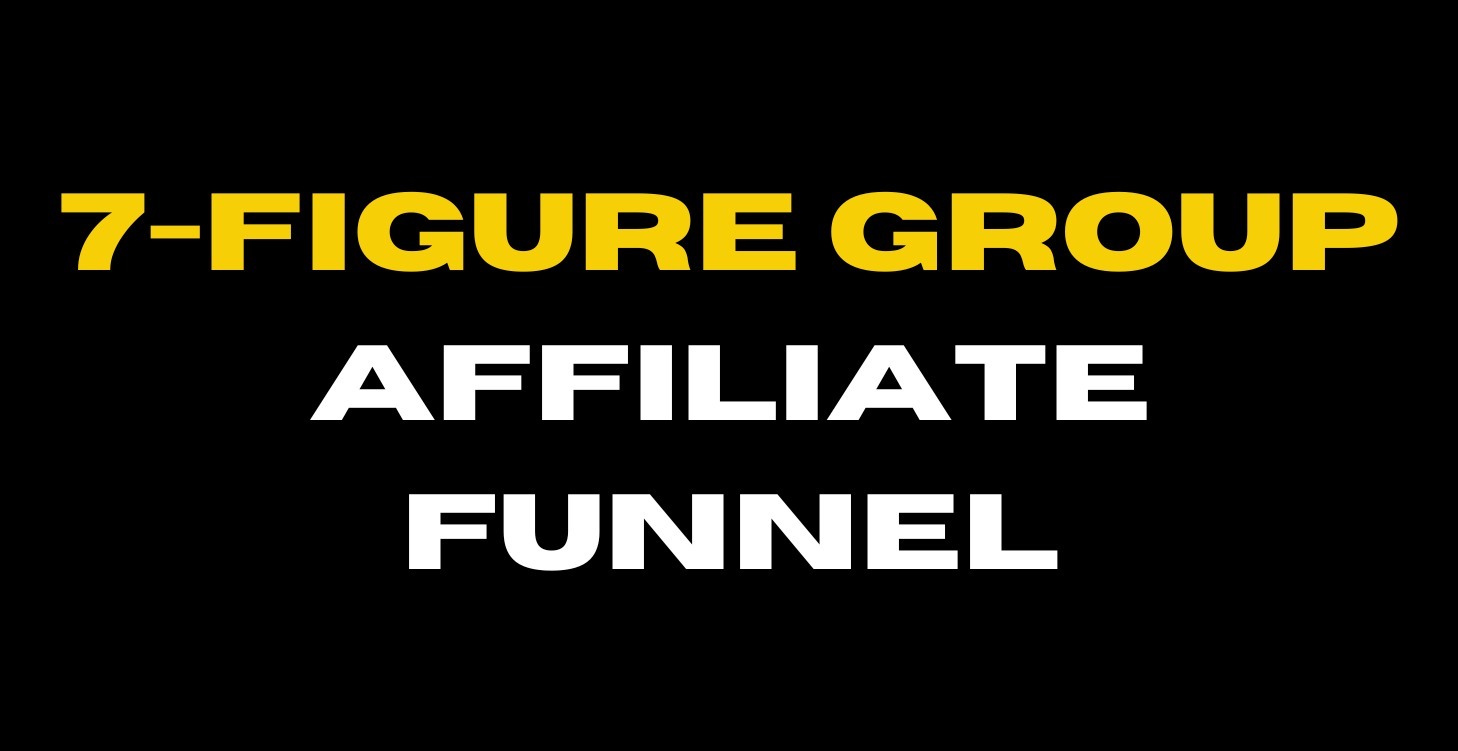 The 7-Figure Group Affiliate Funnel