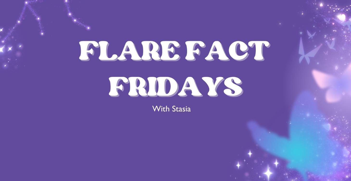 Flare Fact Fridays