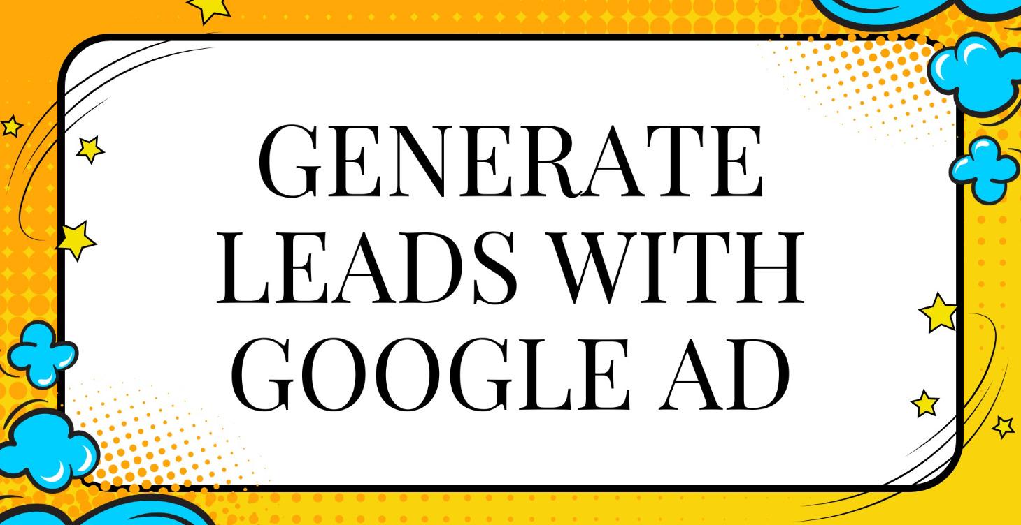 How to generate leads with google ads