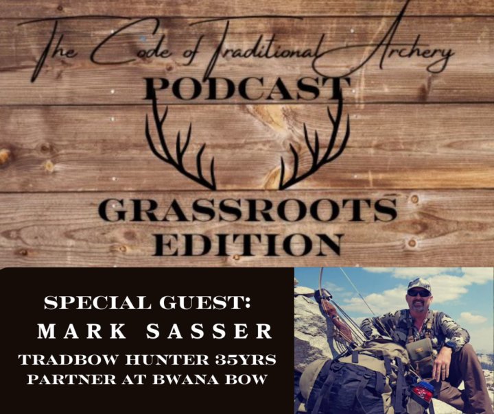 🔥NEW Podcast - The Code of Traditional Archery: MARK SASSER🔥