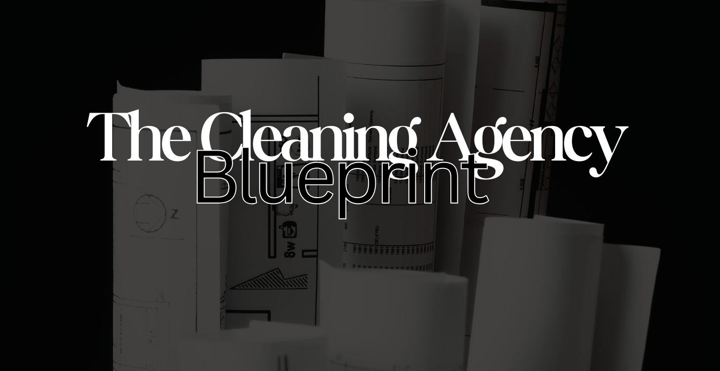 The Cleaning Agency Blueprint & 1:1 Mentorship