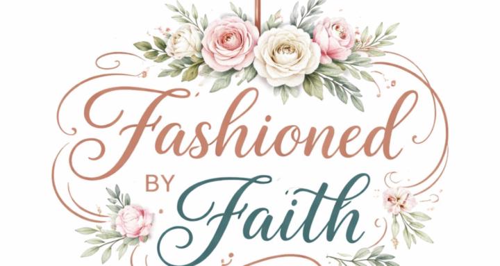 Fashioned By Faith