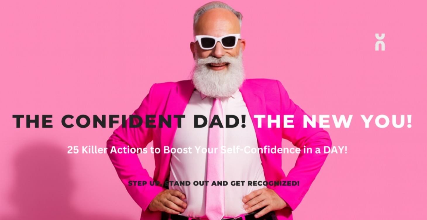 The Confident Dad! The New You!