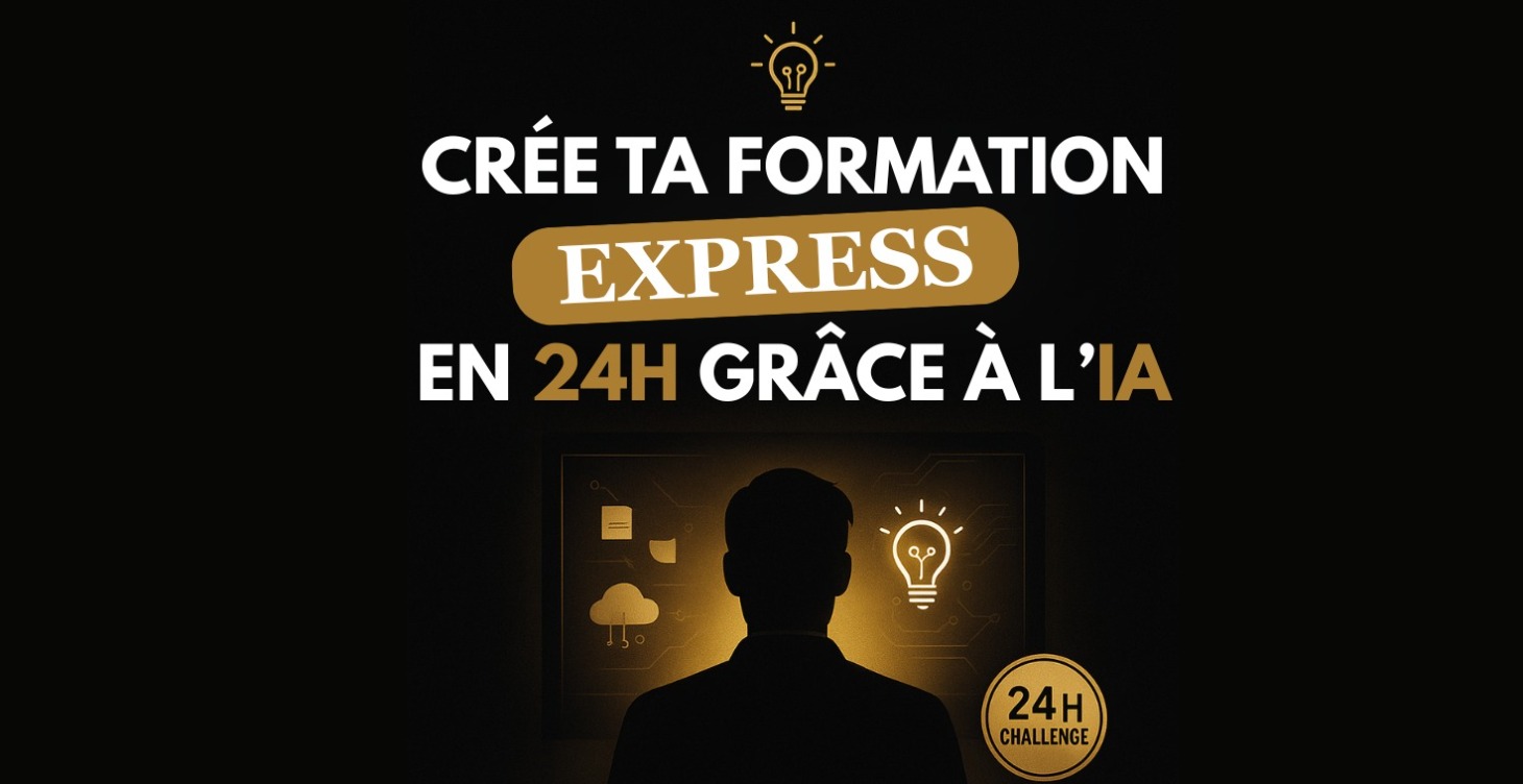 Créer et Lancer Sa Formation en 24H Grâce à l'IA