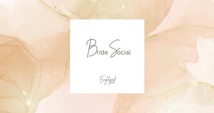 Engaged Edit : Bride Social 
