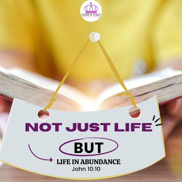 Not Just Life BUT Life  in Abundance!