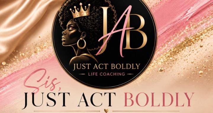 Sis, Just Act Boldly