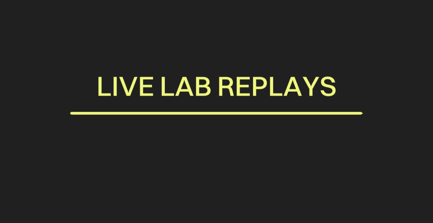 Live Lab Replays