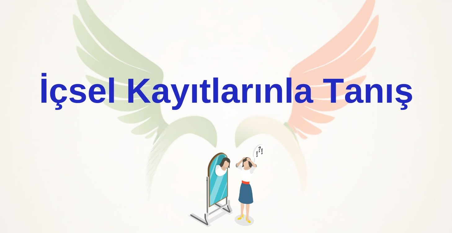 İçsel Kayıtlarınla Tanış