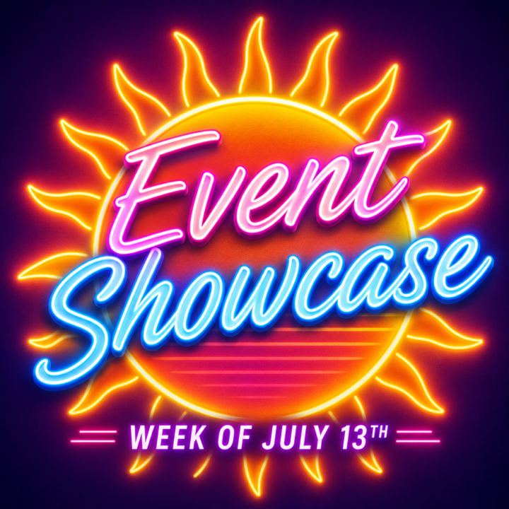 Here’s What’s Happening • Week of July 13th!